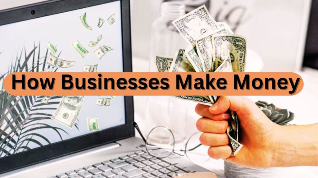 How Businesses Make Money